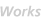 Works
